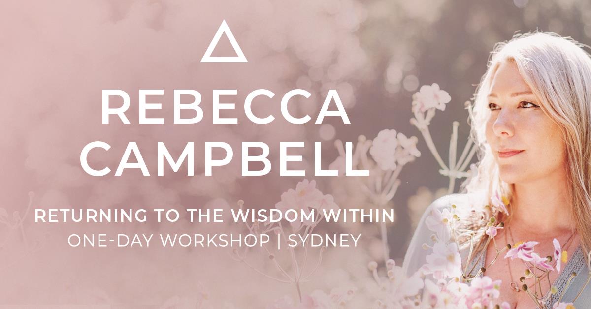 Rebecca Campbell - Returning to the Wisdom Within - One Day Workshop is coming to ICC Sydney on 18 November 2023.