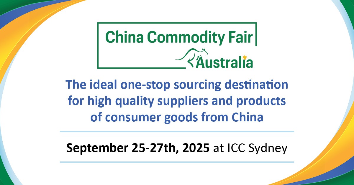 China Commodity Fair Australia I The ideal one-stop sourcing destination for high quality suppliers and products of consumer goods from China. September 25 to 27 at ICC Sydney (mobile banner)